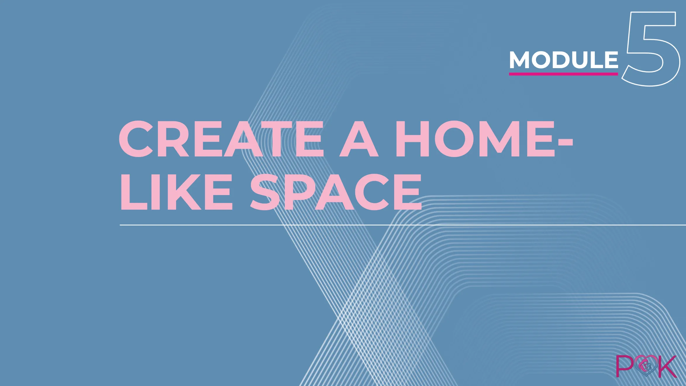 Courses | Module 5: Create a Home-Like Space (Non CME Accredited) | The ...